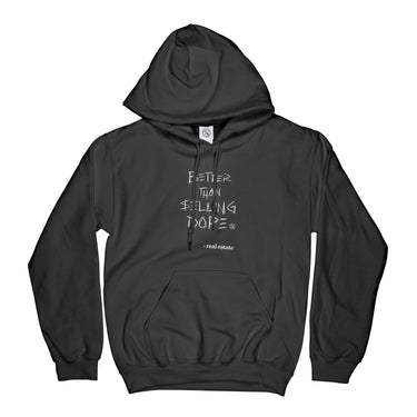 Better Than Selling Dope - Real Estate (Hoodies - BLK)